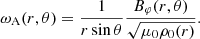 $$ \begin{aligned} \omega _{\rm A} (r,\theta ) = \frac{1}{r \sin {\theta }}\frac{B_\varphi (r, \theta )}{\sqrt{\mu _0 \rho _0(r)}}. \end{aligned} $$