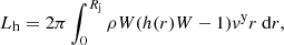 $$ \begin{aligned} L_\mathrm{h} =2\pi \int _0^{R_\mathrm{j} } \rho W(h(r) W-1){v}^\mathrm{y}r\ \mathrm{d}r, \end{aligned} $$