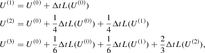 $$ \begin{aligned} U^{(1)}&=U^{(0)}+\Delta t L(U^{(0)})\nonumber \\ U^{(2)}&=U^{(0)}+\frac{1}{4}\Delta t L(U^{(0)})+\frac{1}{4}\Delta t L(U^{(1)})\nonumber \\ U^{(3)}&=U^{(0)}+\frac{1}{6}\Delta t L(U^{(0)})+\frac{1}{6}\Delta t L(U^{(1)})+\frac{2}{3}\Delta t L(U^{(2)}), \end{aligned} $$