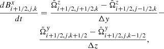 $$ \begin{aligned} \frac{dB^x_{i+1/2,j,k}}{dt}&=\frac{\hat{\Omega }^z_{i+1/2,j+1/2,k}-\hat{\Omega }^z_{i+1/2,j-1/2,k}}{\Delta y}-\nonumber \\&\frac{\hat{\Omega }^y_{i+1/2,j,k+1/2}-\hat{\Omega }^y_{i+1/2,j,k-1/2}}{\Delta z}, \end{aligned} $$