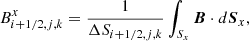 $$ \begin{aligned} B^x_{i+1/2,j,k}=\frac{1}{\Delta S_{i+1/2,j,k}}\int _{S_x}\boldsymbol{B}\cdot d\boldsymbol{S}_x, \end{aligned} $$