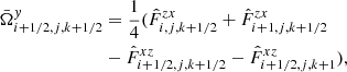 $$ \begin{aligned} \bar{\Omega }^y_{i+1/2,j,k+1/2}&=\frac{1}{4}(\hat{F}^{zx}_{i,j,k+1/2}+\hat{F}^{zx}_{i+1,j,k+1/2} \nonumber \\&-\hat{F}^{xz}_{i+1/2,j,k+1/2}-\hat{F}^{xz}_{i+1/2,j,k+1}) , \end{aligned} $$