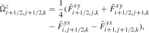 $$ \begin{aligned} \bar{\Omega }^z_{i+1/2,j+1/2,k}&=\frac{1}{4}(\hat{F}^{xy}_{i+1/2,j,k}+\hat{F}^{xy}_{i+1/2,j+1,k} \nonumber \\&-\hat{F}^{yx}_{i,j+1/2,k}-\hat{F}^{yx}_{i+1,j+1/2,k}), \end{aligned} $$