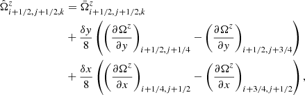 $$ \begin{aligned} \hat{\Omega }^z_{i+1/2,j+1/2,k}&= \bar{\Omega }^z_{i+1/2,j+1/2,k}\nonumber \\&+\frac{\delta y}{8}\left(\left(\frac{\partial \Omega ^z}{\partial y}\right)_{i+1/2,j+1/4}-\left(\frac{\partial \Omega ^z}{\partial y}\right)_{i+1/2,j+3/4}\right) \nonumber \\&+\frac{\delta x}{8}\left(\left(\frac{\partial \Omega ^z}{\partial x}\right)_{i+1/4,j+1/2}-\left(\frac{\partial \Omega ^z}{\partial x}\right)_{i+3/4,j+1/2}\right), \end{aligned} $$