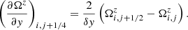 $$ \begin{aligned} \left(\frac{\partial \Omega ^z}{\partial y}\right)_{i,j+1/4}=\frac{2}{\delta y}\left(\Omega ^z_{i,j+1/2}-\Omega ^z_{i,j}\right). \end{aligned} $$