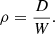 $$ \begin{aligned} \rho =\frac{D}{W}. \end{aligned} $$