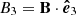 $ B_{3}= \mathbf{B} \cdot\boldsymbol{\hat {e}}_3 $