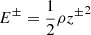 $ E^\pm = \frac{1}{2}\rho {z^\pm}^2 $