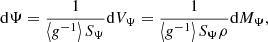$$ \begin{aligned} \mathrm{d}\Psi = \frac{1}{\left\langle g^{-1} \right\rangle S_\Psi }\mathrm{d}V_\Psi = \frac{1}{\left\langle g^{-1} \right\rangle S_\Psi \rho }\mathrm{d}M_\Psi , \end{aligned} $$