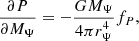 $$ \begin{aligned} \frac{\partial P}{\partial M_\Psi } = -\frac{GM_\Psi }{4\pi r_{\Psi }^4}f_P, \end{aligned} $$