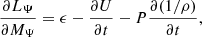 $$ \begin{aligned} \frac{\partial L_\Psi }{\partial M_\Psi } = \epsilon - \frac{\partial U}{\partial t} - P\frac{\partial (1/\rho )}{\partial t}, \end{aligned} $$