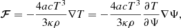 $$ \begin{aligned} {\boldsymbol{\mathcal{F} }} = -\frac{4acT^3}{3\kappa \rho }\nabla T = -\frac{4acT^3}{3\kappa \rho }\frac{\partial T}{\partial \Psi }\nabla \Psi , \end{aligned} $$
