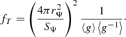 $$ \begin{aligned} f_T = \left(\frac{4\pi r_\Psi ^2}{S_\Psi }\right)^2\frac{1}{\left\langle g \right\rangle \left\langle g^{-1} \right\rangle }\cdot \end{aligned} $$