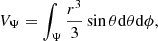 $$ \begin{aligned}&V_\Psi = \int _\Psi \frac{r^3}{3}\sin \theta \mathrm{d}\theta \mathrm{d}\phi ,\end{aligned} $$
