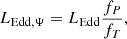 $$ \begin{aligned} L_{\rm Edd,\Psi } = L_{\rm Edd}\frac{f_P}{f_T}, \end{aligned} $$