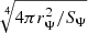$ \sqrt[4]{4\pi r_\Psi^2/S_\Psi} $
