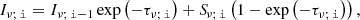$$ \begin{aligned} I_{\nu ; \,\mathtt i } = I_{\nu ; \, \mathtt i -1} \exp {\left(-\tau _{\nu ; \, \mathtt i }\right)} + {S\!}_{\nu ; \, \mathtt i } \left(1 - \exp {\left(-\tau _{\nu ; \, \mathtt i }\right)}\right), \end{aligned} $$