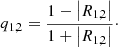 $$ \begin{aligned}&q_{1,2}=\frac{1-\left|R_{1,2}\right|}{1+\left|R_{1,2}\right|}\cdot \end{aligned} $$
