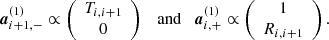 $$ \begin{aligned} \boldsymbol{a}_{i+1,-}^{(1)}\propto \left( \begin{array}{c} T_{i,i+1}\\ 0 \end{array} \right) \quad \mathrm{and} \quad \boldsymbol{a}_{i,+}^{(1)}\propto \left( \begin{array}{c} 1\\ R_{i,i+1} \end{array}\right). \end{aligned} $$