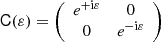 $$ \begin{aligned} \mathsf C (\varepsilon )&= \left( \begin{array}{cc} e^{+\mathrm{i} \varepsilon }&0\\ 0&e^{-\mathrm{i} \varepsilon } \end{array} \right) \end{aligned} $$