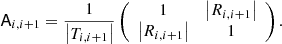 $$ \begin{aligned} \mathsf A _{i,i+1}&= \frac{1}{\left|T_{i,i+1}\right|} \left( \begin{array}{cc} 1&\left|R_{i,i+1}\right|\\ \left|R_{i,i+1}\right|&1 \end{array} \right). \end{aligned} $$
