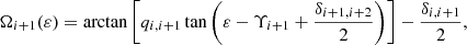$$ \begin{aligned} \Omega _{i+1}(\varepsilon )=\arctan \left[q_{i,i+1} \tan \left(\varepsilon -\Upsilon _{i+1}+\frac{\delta _{i+1,i+2}}{2} \right)\right] -\frac{\delta _{i,i+1}}{2}, \end{aligned} $$
