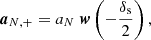$$ \begin{aligned} \boldsymbol{a}_{N,+} = a_N\; \boldsymbol{w}\left(-\frac{\delta _{\rm s}}{2}\right), \end{aligned} $$