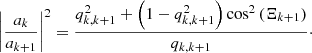 $$ \begin{aligned} \left|\frac{a_k}{a_{k+1}}\right|^2= \frac{q_{k,k+1}^2+\left(1-q_{k,k+1}^2\right) \cos ^2\left( \Xi _{k+1} \right)}{q_{k,k+1}}\cdot \end{aligned} $$