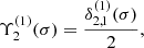 $$ \begin{aligned}&\Upsilon _2^{(1)}(\sigma )=\frac{\delta _{2,1}^{(1)}(\sigma )}{2}, \end{aligned} $$