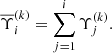 $$ \begin{aligned} \overline{\Upsilon }_i^{(k)}=\sum _{j=1}^{i} \Upsilon _j^{(k)}. \end{aligned} $$
