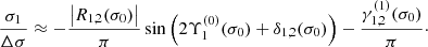 $$ \begin{aligned} \frac{\sigma _1}{\Delta \sigma }\approx -\frac{\left|R_{1,2}(\sigma _0)\right|}{\pi } \sin \left(2\Upsilon _1^{(0)}(\sigma _0)+\delta _{1,2}(\sigma _0) \right) -\frac{\gamma _{1,2}^{(1)}(\sigma _0)}{\pi }\cdot \end{aligned} $$