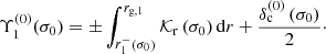 $$ \begin{aligned} \Upsilon _1^{(0)}(\sigma _0)&=\pm \int _{r_1^-\left(\sigma _0\right)}^{r_{\rm g,1}} \mathcal{K} _{\rm r}\left(\sigma _0\right)\mathrm{d} r+\frac{\delta _{\rm c}^{(0)}\left(\sigma _0\right)}{2}\cdot \end{aligned} $$