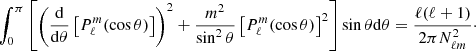 $$ \begin{aligned}&\int _0^\pi \left[\left(\frac{\mathrm{d} }{\mathrm{d} \theta }\left[P_\ell ^m(\cos \theta )\right]\right)^2+\frac{m^2}{\sin ^2\theta } \left[P_\ell ^m(\cos \theta )\right]^2\right] \sin \theta \mathrm{d} \theta =\frac{\ell (\ell +1)}{2 \pi N_{\ell m}^2}\cdot \end{aligned} $$
