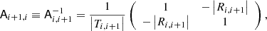 $$ \begin{aligned} \mathsf A _{i+1,i}&\equiv \mathsf A _{i,i+1}^{-1}= \frac{1}{\left|T_{i,i+1}\right|}\left( \begin{array}{cc} 1&-\left|R_{i,i+1}\right|\\ -\left|R_{i,i+1}\right|&1 \end{array} \right), \end{aligned} $$
