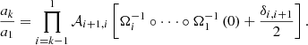$$ \begin{aligned} \frac{a_k}{a_1}=\prod _{i=k-1}^{1} \mathcal{A} _{i+1,i} \left[\Omega ^{-1}_{i} \circ \cdot \cdot \cdot \circ \Omega ^{-1}_1 \left(0\right)+\frac{\delta _{i,i+1}}{2}\right]. \end{aligned} $$