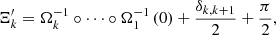 $$ \begin{aligned} \Xi _k^\prime =\Omega ^{-1}_{k} \circ \cdots \circ \Omega ^{-1}_{1} \left(0\right)+\frac{\delta _{k,k+1}}{2}+\frac{\pi }{2}, \end{aligned} $$