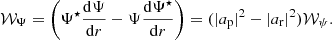 $$ \begin{aligned} \mathcal{W} _\Psi = \left(\Psi ^\star \frac{\mathrm{d} \Psi }{\mathrm{d} r}-\Psi \frac{\mathrm{d} \Psi ^\star }{\mathrm{d} r} \right) = (|a_{\rm p}|^2-|a_{\rm r}|^2) \mathcal{W} _\psi . \end{aligned} $$
