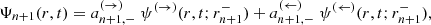 $$ \begin{aligned} \Psi _{n+1}(r,t)=a_{n+1,-}^{(\rightarrow )}\;\psi ^{(\rightarrow )}(r,t;r_{n+1}^-) +a_{n+1,-}^{(\leftarrow )}\;\psi ^{(\leftarrow )}(r,t;r_{n+1}^-), \end{aligned} $$