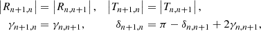 $$ \begin{aligned} \left|R_{n+1,n}\right|&=\left|R_{n,n+1}\right|,&\left|T_{n+1,n}\right|&=\left|T_{n,n+1}\right|, \nonumber \\ \gamma _{n+1,n}&=\gamma _{n,n+1},&\delta _{n+1,n}&=\pi -\delta _{n,n+1}+2\gamma _{n,n+1}, \end{aligned} $$