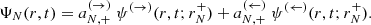 $$ \begin{aligned} \Psi _{N}(r,t)=a_{N,+}^{(\rightarrow )}\; \psi ^{(\rightarrow )}(r,t;r_{N}^+) + a_{N,+}^{(\leftarrow )}\;\psi ^{(\leftarrow )}(r,t;r_{N}^+). \end{aligned} $$