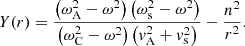 $$ \begin{aligned}&Y(r) = \displaystyle \frac{\left( \omega _{\rm A}^2 - \omega ^2 \right) \left( \omega _{\rm s}^2 - \omega ^2 \right)}{\left( \omega _{\rm C}^2 - \omega ^2 \right) \left( v_{\rm A}^2 + v_{\rm s}^2 \right)} - \frac{n^2}{r^2} \text{.} \end{aligned} $$