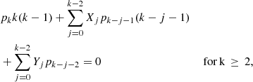 $$ \begin{aligned}&p_{k} k (k-1) + \displaystyle \sum _{j=0}^{k-2} X_j p_{k-j-1} (k-j-1) \nonumber \\&+ \sum _{j=0}^{k-2} Y_j p_{k-j-2} = 0&\mathrm{\,for\,k}\,\ge \,2, \end{aligned} $$