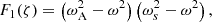 $$ \begin{aligned} F_1(\zeta )&= \left(\omega _{\rm A}^2 - \omega ^2 \right) \left(\omega _s^2 - \omega ^2 \right) \text{,} \end{aligned} $$