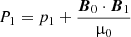 $ P_1 = p_1 + \frac{\boldsymbol{B}_0 \cdot \boldsymbol{B}_1}{{{\upmu}}_0} $
