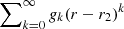 $ \sum\nolimits_{k=0}^{\infty} g_k (r-r_2)^k $