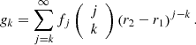 $$ \begin{aligned} g_k = \displaystyle \sum _{j=k}^{\infty } f_j \left({\begin{array}{c}j\\ k\end{array}}\right) \left( r_2-r_1 \right)^{j-k} \text{.} \end{aligned} $$