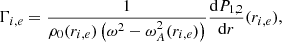 $$ \begin{aligned}&\Gamma _{i,e} = \displaystyle \frac{1}{\rho _{0}(r_{i,e}) \left(\omega ^2 - \omega _{A}^2(r_{i,e}) \right)} \frac{\mathrm{d}P_{1,2}}{\mathrm{d}r}(r_{i,e}) \text{,} \end{aligned} $$
