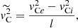 $$ \begin{aligned}&\widetilde{{v}_{\rm C}^2} = \displaystyle \frac{{v}_{\mathrm{C}e}^2 - {v}_{\mathrm{C}i}^2}{l} \text{,}\end{aligned} $$
