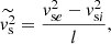 $$ \begin{aligned}&\widetilde{{v}_{\rm s}^2} = \displaystyle \frac{{v}_{\mathrm{s}e}^2 - {v}_{\mathrm{s}i}^2}{l} \text{,} \end{aligned} $$