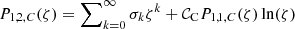$ P_{1,2,C}({\zeta}) = \sum\nolimits_{k=0}^{\infty} \sigma_k {\zeta}^{k} + \mathcal{C}_{\mathrm{C}} P_{1,1,C}({\zeta}) \ln({\zeta}) $